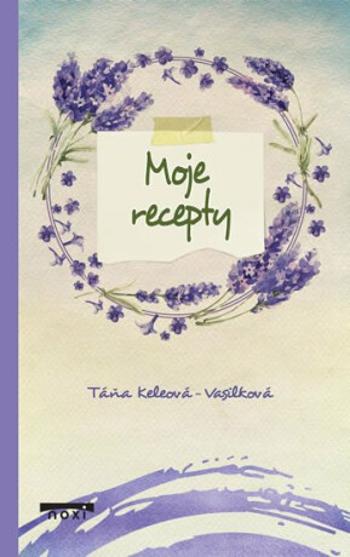 Moje recepty (Defekt) - Táňa Keleová-Vasilková