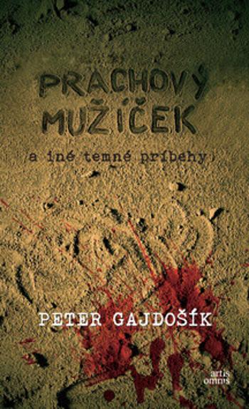 Prachový mužíček a iné temné príbehy - Peter Gajdošík