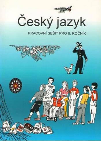 Český jazyk pracovní sešit pro 8. ročník - Zdeněk Topil, Vladimíra Bičíková