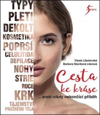 Cesta ke kráse aneb nikdy nekončící příběh - Vlasta Libotovská, Barbora Slavíková Literová