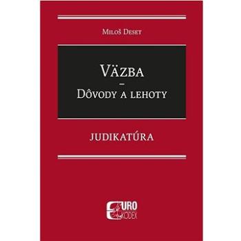 Väzba Dôvody a lehoty: Judikatúra (978-80-8155-115-4)