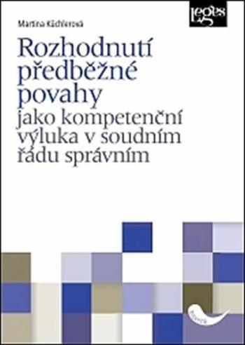 Rozhodnutí předběžné povahy jako kompetenční výluka v soudním řádu správním - Martina Küchlerová