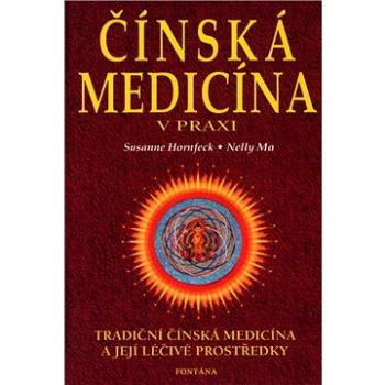 Čínská medicína v praxi: Tradiční čínská medicína a její léčivé prostředky (80-7336-075-6)