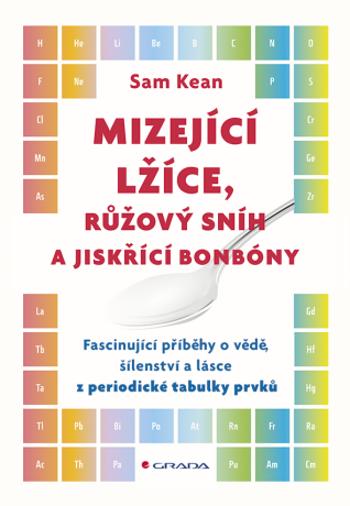 Mizející lžíce, růžový sníh a jiskřící bonbóny - Sam Kean - e-kniha