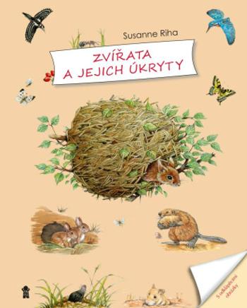 Zvířata a jejich úkryty - Riha Susanne