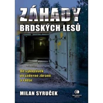 Záhady brdských lesů: Od vykopávek po jaderné zbraně a radar (978-80-7425-204-4)