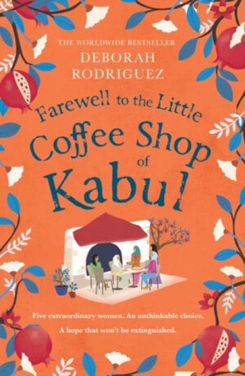 Farewell to The Little Coffee Shop of Kabul - Deborah Rodriguezová