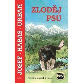 Zloděj psů: Povídky o psech a lidech (978-80-270-4491-7)