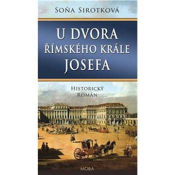 U dvora římského krále Josefa (978-80-243-9423-7)