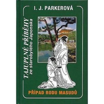 Kniha Případ rodu Masudů: Tajuplné příběhy ze starobylého Japonska (978-80-87010-42-6)