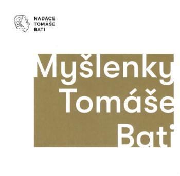 Myšlenky Tomáše Bati - Gabriela Končitíková, Pavel Velev, Barbara Pivečková