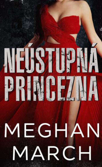 Neústupná princezna - Meghan March