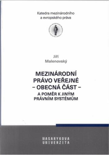 Mezinárodní právo veřejné - obecná část - a poměr k jiným právním systémům - Jiří Malenovský