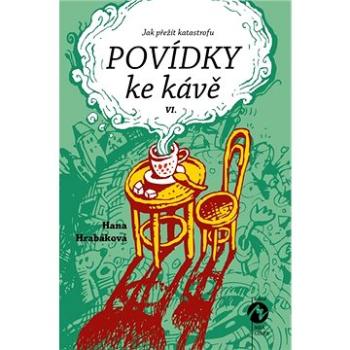 Povídky ke kávě VI.: aneb Jak přežít katastrofu (978-80-7656-014-7)