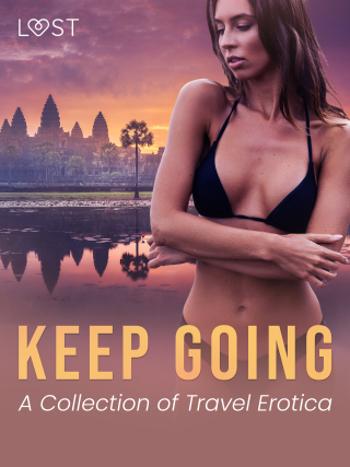 Keep Going: A Collection of Travel Erotica - Malva B., Vanessa Salt, Barbara Nordström - e-kniha