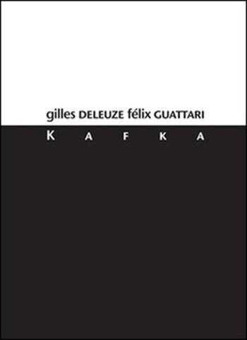 Kafka - Gilles Deleuze, Felix Guattari