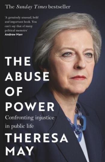 The Abuse of Power - Theresa May