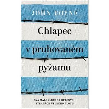 Chlapec v pruhovaném pyžamu: Dva malí kluci na opačných stranách velkého plotu (978-80-276-0149-3)