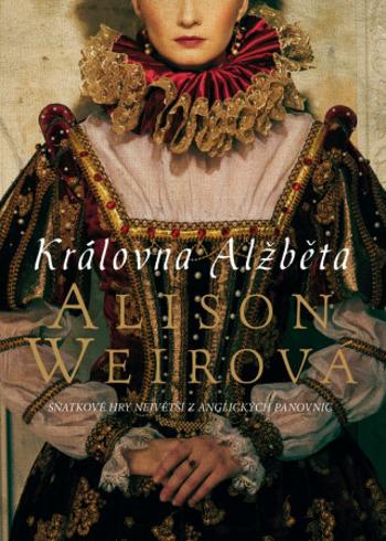 Královna Alžběta - Alison Weirová