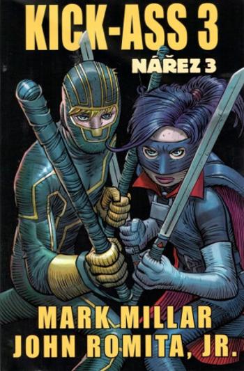 Kick Ass 3 - Nářez - Mark Millar, John Romita jr.