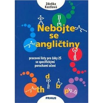 Nebojte se angličtiny: pracovní listy pro žáky ZŚ se specifickými poruchami učení (80-7238-522-4)