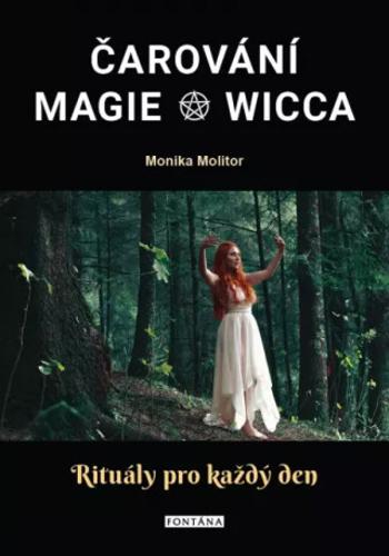 Čarování Magie Wicca - Monika Molitor