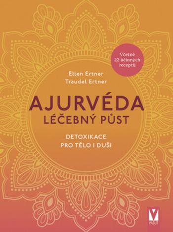 Ajurvéda léčebný půst - Traudel Ertner, Ellen Ertner