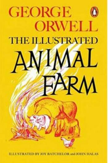 Animal Farm: The Illustrated Edition - George Orwell