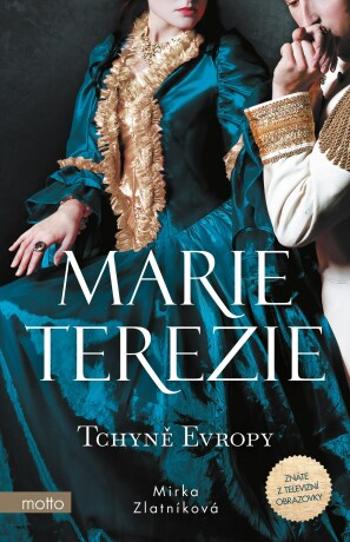 Marie Terezie: Tchyně Evropy - Mirka Zlatníková - e-kniha