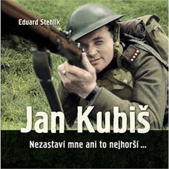 Jan Kubiš: Nezastaví mne ani to nejhorší… (978-80-88041-14-6)