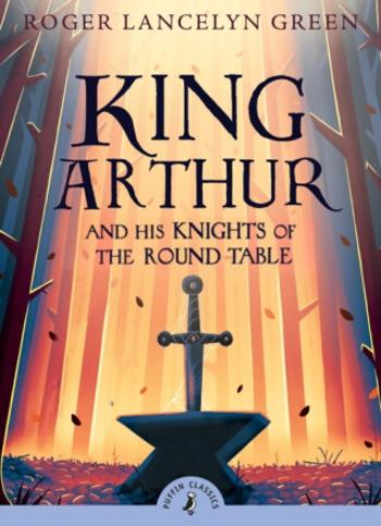 King Arthur and His Knights of the Round Table - Green Roger Lancelyn