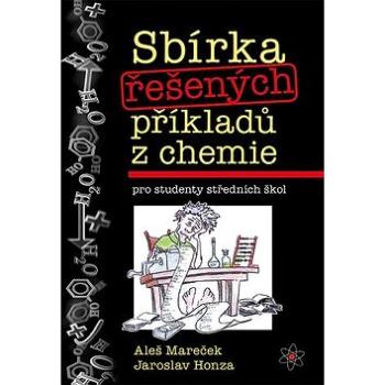 Sbírka řešených příkladů z chemie: pro studenty středních škol (978-80-902402-1-6)