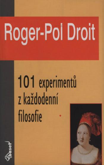 101 experimentů z každodenní filosofie - Jan Kaňka, Droit Roger-Pol