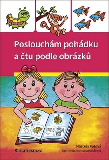 Poslouchám pohádku a čtu podle obrázků - Veronika Kubáčová, Marcela Kotová