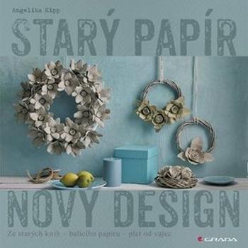 Starý papír Nový design (978-80-271-2047-5)