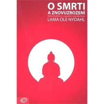 O smrti a znovuzrození: Pohled buddhismu na poslední okamžiky života (978-80-903821-8-3)