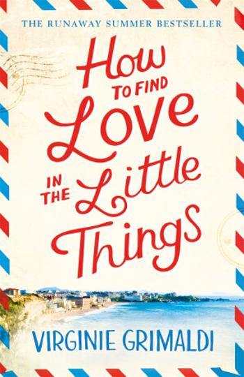 How to Find Love in the Little Things - Virginie Grimaldi