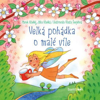 Velká pohádka o malé víle - Vlasta Švejdová, Marek Hladký, Jitka Hladká - e-kniha