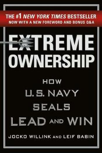 Extreme Ownership : How U.S. Navy Seals Lead and Win - Jocko Willink