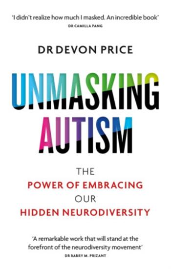 Unmasking Autism - Devon Price