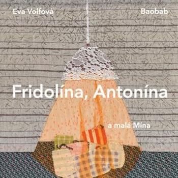 Fridolína, Antonína a malá Mína (978-80-7515-098-1)