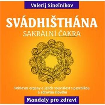 Svádhišthána: Sakrální čakra (978-80-8100-504-6)