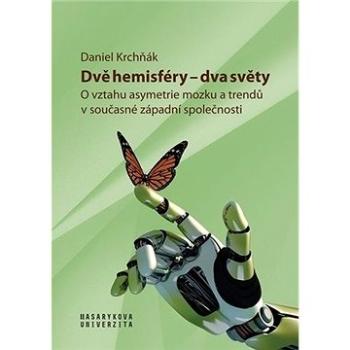 Dvě hemisféry - Dva světy: O vztahu asymetrie mozku a trendů v současné západní společnosti (978-80-210-9663-9)