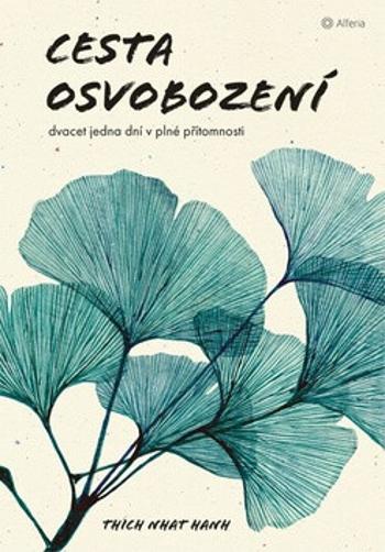 Cesta osvobození - Dvacet jedna dní v plné přítomnosti - Thich Nhat Hanh