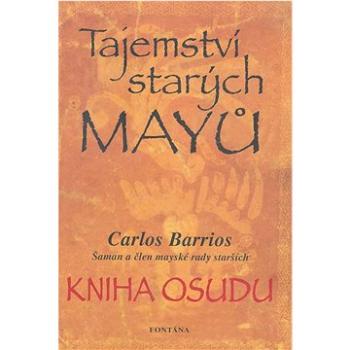 Tajemství starých Mayů: Kniha osudu (978-80-7336-590-5)