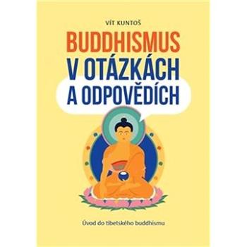 Buddhismus v otázkách a odpovědích: Úvod do tibetského buddhismu (978-80-906371-2-2)