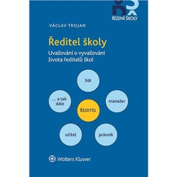 Ředitel školy – Uvažování o vyvažování života ředitelů škol (978-80-7676-009-7)