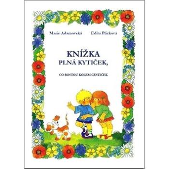 Knížka plná kytiček, co rostou kolem cestiček (978-80-87126-18-9)