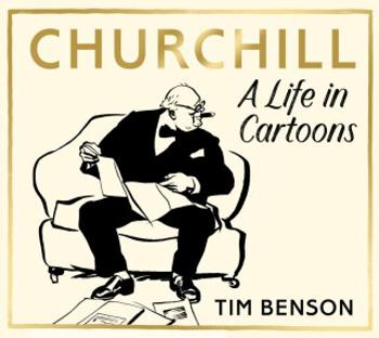 Churchill: A Life in Cartoons - Benson Tim