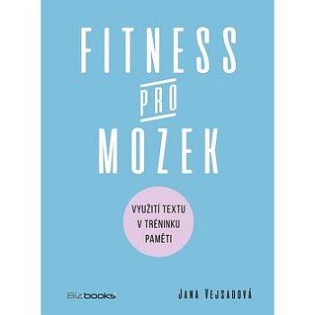 Fitness pro mozek: Využití textu v tréninku paměti (978-80-265-0749-9)